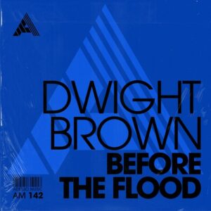 Dwight Brown - Before The Flood - Extended Mix [AM142]