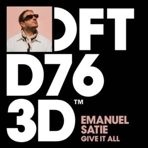 Emanuel Satie - Give It All - Extended Mix [DFTD763D4]