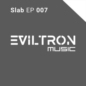Eviltron - Slab EP 007 [ETSE007]