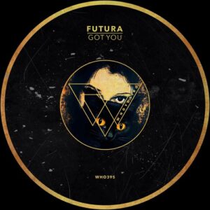 Futura - Got You [WHO395]