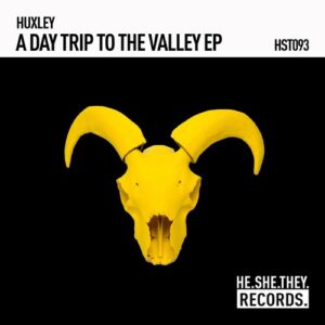 Huxley - A Day Trip To The Valley EP [HST093E]