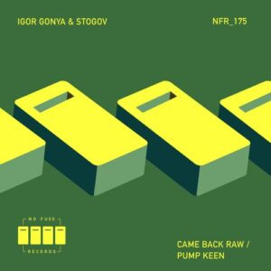 Igor Gonya, Stogov - Came Back Raw Pump Keen [NFR175]