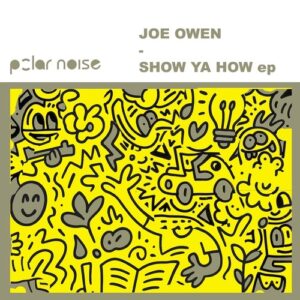 Joe Owen - Show Ya How [PLN127]