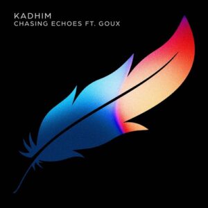 Kadhim, GOUX - Chasing Echoes [5026854170824]