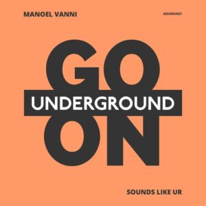 Manoel Vanni - Sounds Like UR [GOONU021]