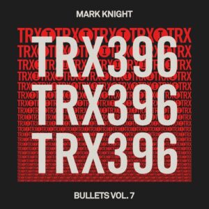 Mark Knight - Bullets Vol. 7 [TRX39601Z]