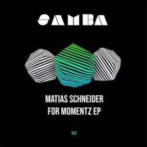 Matias Schneider - For Momentz EP [SAMBAEP153]