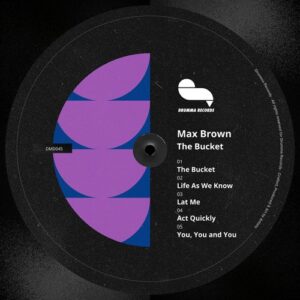 Max Brown - The Bucket [DMD045]
