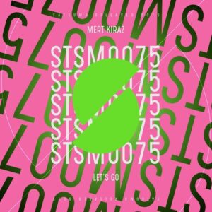 Mert Kiraz - Let's Go (Extended Mix) [STSM0075B]