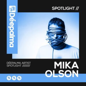 Mika Olson - Déepalma Spotlight_ Mika Olson (Extended Club Versions) [DPLMDC038]