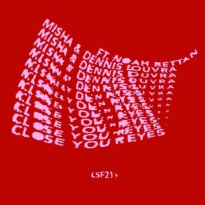 Misha, Dennis Louvra, Noam Bettan - Close Your Eyes [LSF028]