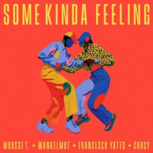 Mousse T., Wankelmut, Francesco Yates - Some Kinda Feeling (Crusy Remix) [SWEATDS989DJ]