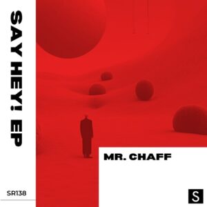 Mr. Chaff - Say Hey! EP [SR138]