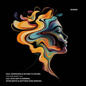 Paul Hazendonk & Return To Saturn - You Can Have It All [ZENE086DJ]