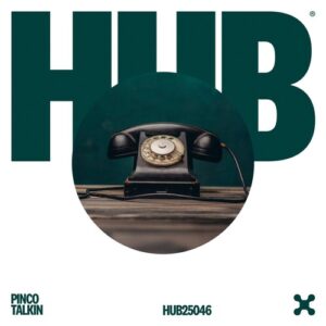 Pinco - Talkin (Extended Mix) [2025HUB078EX]