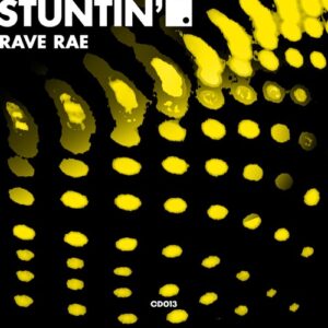 Rave Rae - I'm Stuntin EP [CD013]
