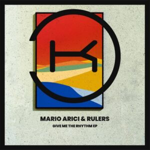 Rulers, Mario Arici - Give Me The Rhythm [KLP456]