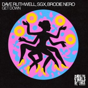 SGX, Dave Ruthwell, Brodie Nero - Get Down [BTPRT363609]