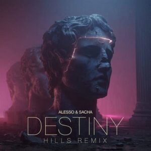 Sacha, Alesso - Destiny (HILLS Extended Remix) [00199957022026]