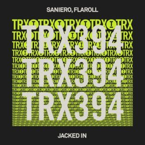 Saniero, Flaroll - Jacked In [TRX39401Z]