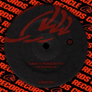 Santy Perizzotti - Big Mama - EP [CIC030]