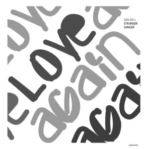 Sen-Sei, Stranger Danger - Love Again [IRECEPIREC1334D2TRSPDBP]