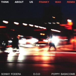 Sonny Fodera, D.O.D, Poppy Baskcomb - Think About Us (Franky Wah Extended Remix) [5026854231242]