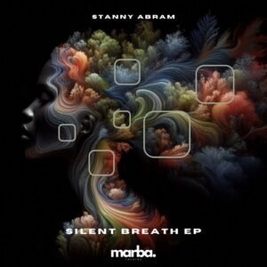 Stanny Abram - Silent Breath EP [MRB577]