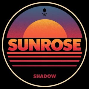 Sunrose - Shadow [TLP116]