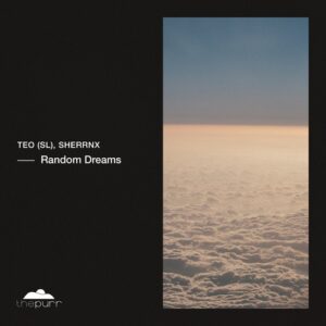 TEO (SL) & SHERRNX - Random Dreams [PURR507]
