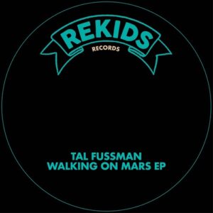 Tal Fussman - Walking On Mars EP [REKIDS275]