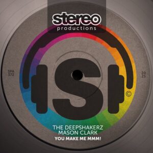 The Deepshakerz, Mason Clark, Xander Pratt - You make me MMM! [SPA372]