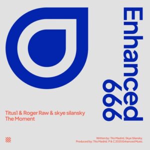 Titus1 & Roger Raw & Skye Silansky - The Moment [ENHANCED666E]