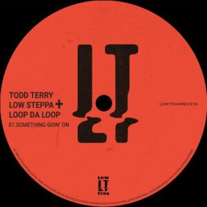 Todd Terry, Loop Da Loop, Low Steppa - Something Goin' On [LTR018]