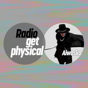 VA - Get Physical Radio by Aiwaska [GPMLP333DJ]
