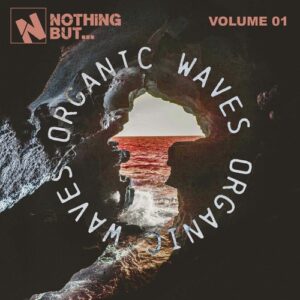 VA - Nothing But... Organic Waves, Vol. 01 [NBORGANICW01]