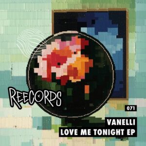 Vanelli (NL) - Love Me Tonight EP [REE071]