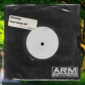 Ztrong - Your Body EP [ARM159]