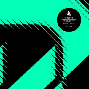sc00ps - Who Is It? / Fault Line [KT081]