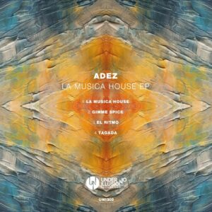 ADEZ (NL) - La Musica House EP [UNI302]