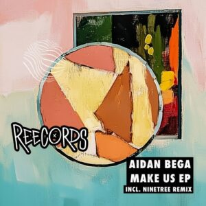 Aidan Bega - Make Us EP [REE072]
