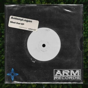 AntonyLogan - Shot Out EP [ARM167]