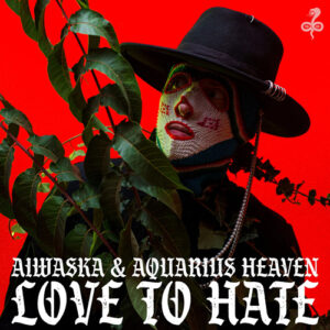 Aquarius Heaven, Aiwaska - Love To Hate (Remixes) [AP010]