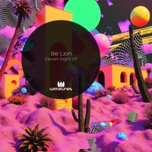 Be Lion - Eleven Eight EP [WT556]