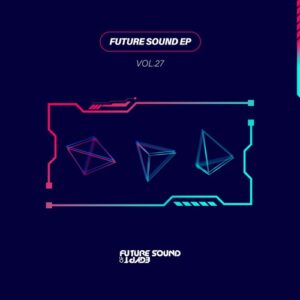Cloudhunter & Tony Hang - Future Sound EP Vol. 27 [FSOE958]
