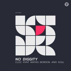 Cloz, Anis Soul, KVNT & Matias Bordon - No Diggity [DDP088]