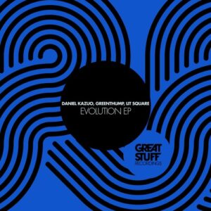 Daniel Kazuo, GreenThump, Lit Square - Evolution EP [GSR487]