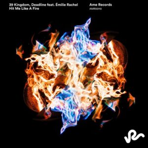 Deadline, 39 Kingdom & Émilie Rachel - Hit Me Like A Fire (Extended Mix) [5026854296609]