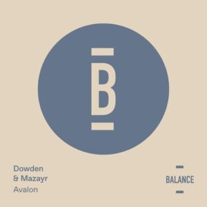 Dowden & Mazayr - Avalon [BALANCE069EP]