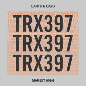 Earth N Days - Make It High [TRX39701Z]